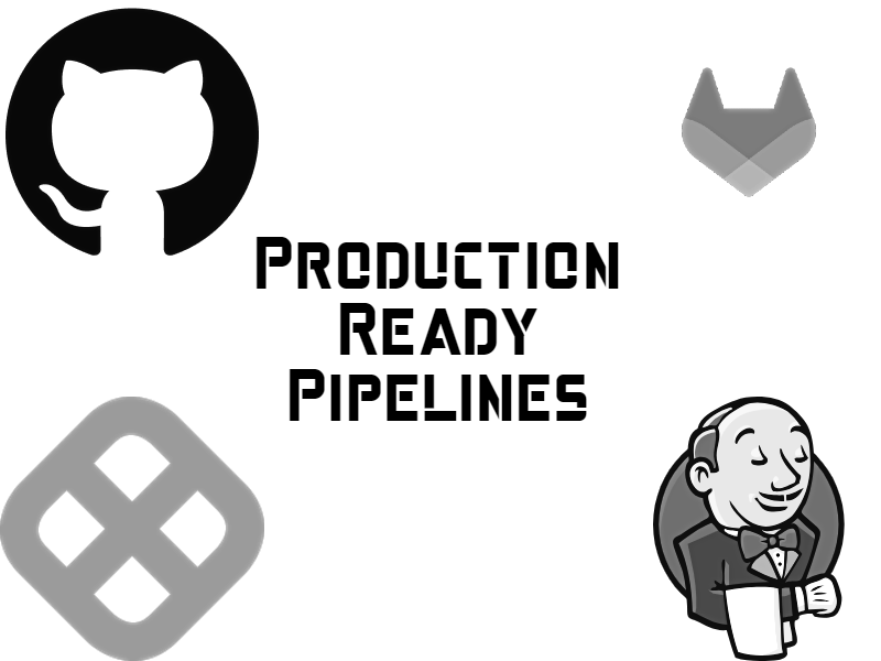 Production Ready Pipelines GitLab, GitHub, Jenkins, and Harness